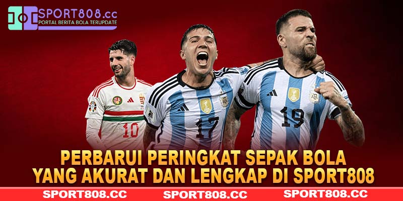 Perbarui peringkat sepak bola yang akurat dan lengkap di Sport808