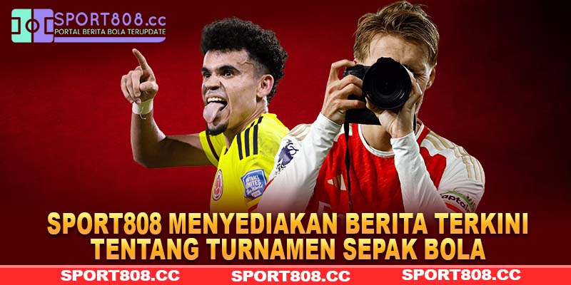 Sport808 menyediakan berita terkini tentang turnamen sepak bola